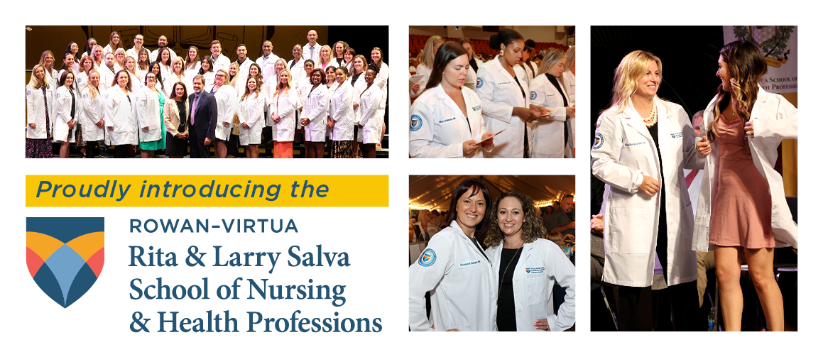 Proudly introducing the Rowan-Virtua Rita & Larry Salva School of Nursing & Health Professions