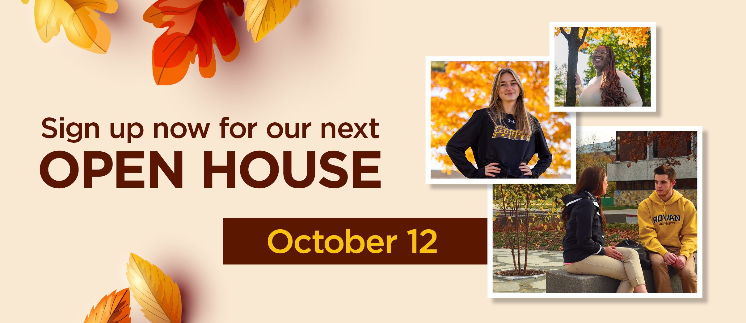 Sign up now for our next open house: October 12